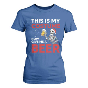 Funny Skeleton Beer Christmas T Shirt For Women This Is My Costume Now Give Me A Beer TS14 Royal Blue Print Your Wear