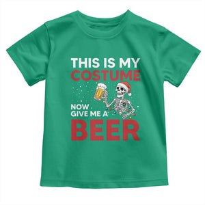 Funny Skeleton Beer Christmas Toddler T Shirt This Is My Costume Now Give Me A Beer TS14 Irish Green Print Your Wear