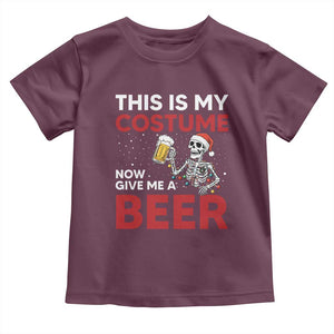 Funny Skeleton Beer Christmas Toddler T Shirt This Is My Costume Now Give Me A Beer TS14 Maroon Print Your Wear