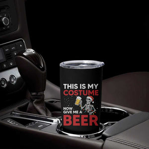 Funny Skeleton Beer Christmas Tumbler Cup This Is My Costume Now Give Me A Beer TS14 Print Your Wear