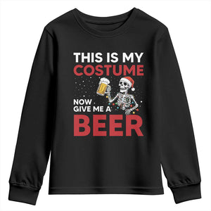 Funny Skeleton Beer Christmas Youth Sweatshirt This Is My Costume Now Give Me A Beer TS14 Black Print Your Wear