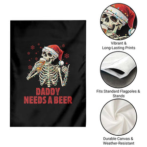 Funny Skeleton Beer Christmas Garden Flag Daddy Needs A Beer TS14 Print Your Wear