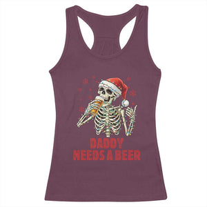 Funny Skeleton Beer Christmas Racerback Tank Top Daddy Needs A Beer TS14 Maroon Print Your Wear