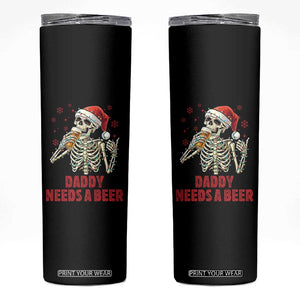 Funny Skeleton Beer Christmas Skinny Tumbler Daddy Needs A Beer TS14 Black Print Your Wear