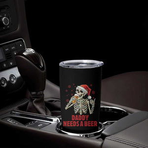 Funny Skeleton Beer Christmas Tumbler Cup Daddy Needs A Beer TS14 Print Your Wear
