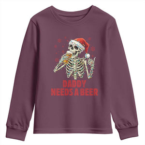 Funny Skeleton Beer Christmas Youth Sweatshirt Daddy Needs A Beer TS14 Maroon Print Your Wear