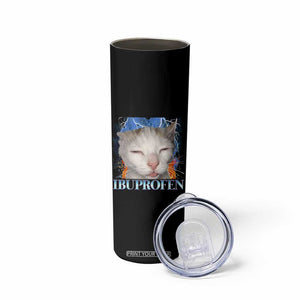Funny Cat Meme Skinny Tumbler Ibuprofen Silly Kitten TS14 Print Your Wear