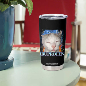 Funny Cat Meme Tumbler Cup Ibuprofen Silly Kitten TS14 Print Your Wear