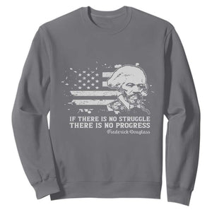 Frederick Douglass Quote Sweatshirt Is There Is No Struggle There Is No Progress TS14 Charcoal Print Your Wear