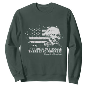 Frederick Douglass Quote Sweatshirt Is There Is No Struggle There Is No Progress TS14 Dark Forest Green Print Your Wear