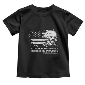 Frederick Douglass Quote Toddler T Shirt Is There Is No Struggle There Is No Progress TS14 Black Print Your Wear