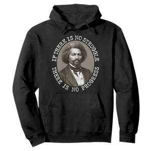 Frederick Douglass Pride Quote Hoodie Is There Is No Struggle There Is No Progress - Print Your Wear