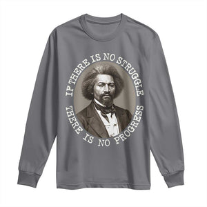 Frederick Douglass Pride Quote Long Sleeve Shirt Is There Is No Struggle There Is No Progress TS14 Charcoal Print Your Wear