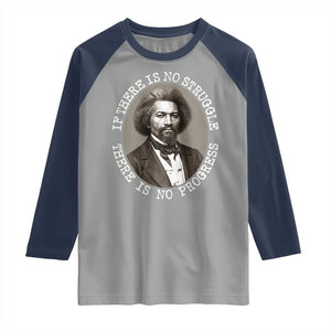 Frederick Douglass Pride Quote Raglan Shirt Is There Is No Struggle There Is No Progress TS14 Sport Gray Navy Print Your Wear