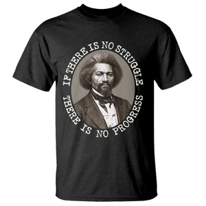 Frederick Douglass Pride Quote T Shirt Is There Is No Struggle There Is No Progress TS14 Black Print Your Wear