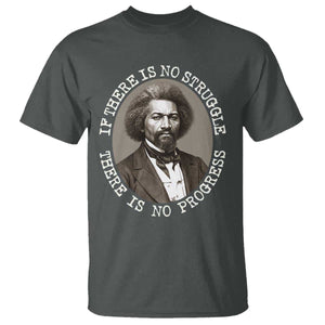 Frederick Douglass Pride Quote T Shirt Is There Is No Struggle There Is No Progress TS14 Dark Heather Print Your Wear