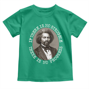 Frederick Douglass Pride Quote Toddler T Shirt Is There Is No Struggle There Is No Progress TS14 Irish Green Print Your Wear