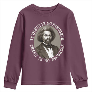 Frederick Douglass Pride Quote Youth Sweatshirt Is There Is No Struggle There Is No Progress TS14 Maroon Print Your Wear
