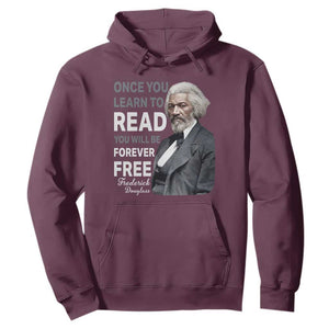 Frederick Douglass Freedom Quote Hoodie Once You Learn to Read TS14 Maroon Print Your Wear