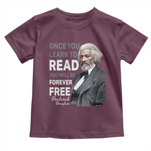 Frederick Douglass Freedom Quote Toddler T Shirt Once You Learn to Read TS14 Maroon Print Your Wear