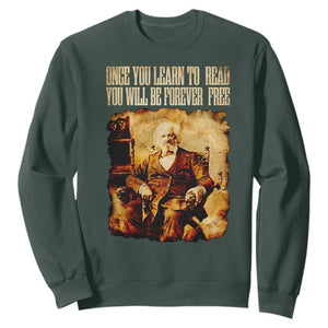 Frederick Douglass Quote Sweatshirt Once You Learn to Read TS14 Dark Forest Green Print Your Wear