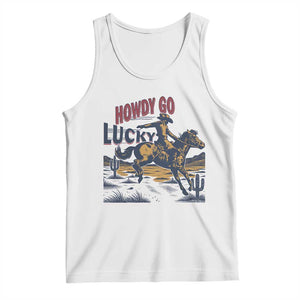 Howdy Go Lucky Tank Top Funny Cowboy St Patrick's Day TS14 White Print Your Wear
