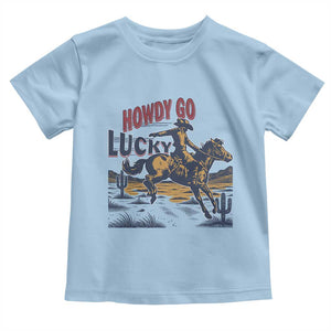 Howdy Go Lucky Toddler T Shirt Funny Cowboy St Patrick's Day TS14 Light Blue Print Your Wear