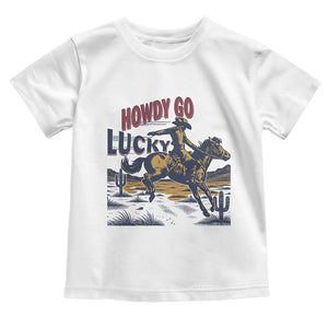 Howdy Go Lucky Toddler T Shirt Funny Cowboy St Patrick's Day TS14 White Print Your Wear