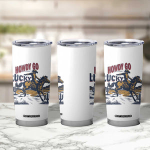 Howdy Go Lucky Tumbler Cup Funny Cowboy St Patrick's Day TS14 Print Your Wear