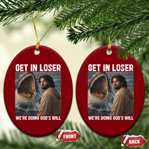 Get In Loser We're Doing God's Will Ceramic Ornament Funny Christian Quote TS14 Print Your Wear