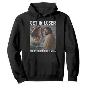 Get In Loser We're Doing God's Will Hoodie Funny Christian Quote TS14 Black Print Your Wear