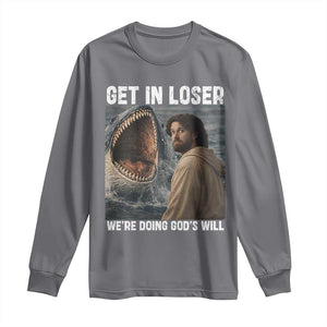 Get In Loser We're Doing God's Will Long Sleeve Shirt Funny Christian Quote TS14 Charcoal Print Your Wear
