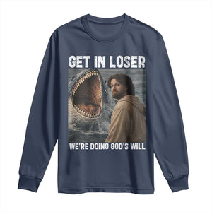 Get In Loser We're Doing God's Will Long Sleeve Shirt Funny Christian Quote TS14 Navy Print Your Wear