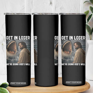 Get In Loser We're Doing God's Will Skinny Tumbler Funny Christian Quote TS14 Print Your Wear