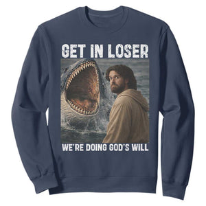 Get In Loser We're Doing God's Will Sweatshirt Funny Christian Quote TS14 Navy Print Your Wear