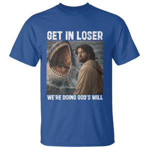 Get In Loser We're Doing God's Will T Shirt Funny Christian Quote TS14 Royal Blue Print Your Wear