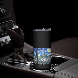 He is Risen Skinny Tumbler Christian Easter Starry Night Van Gogh TS14 Print Your Wear