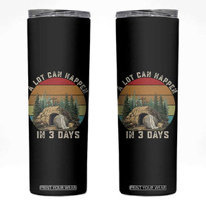 A Lot Can Happen in 3 Days Skinny Tumbler Christian Easter TS14 Black Print Your Wear