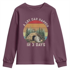 A Lot Can Happen in 3 Days Youth Sweatshirt Christian Easter TS14 Maroon Print Your Wear