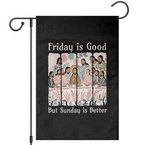 Friday is Good Sunday is Better Garden Flag Christian Jesus Easter TS14 Black Print Your Wear