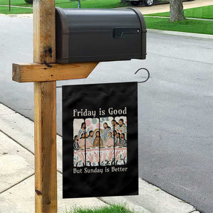 Friday is Good Sunday is Better Garden Flag Christian Jesus Easter TS14 Print Your Wear