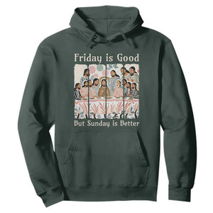 Friday is Good Sunday is Better Hoodie Christian Jesus Easter TS14 Dark Forest Green Print Your Wear