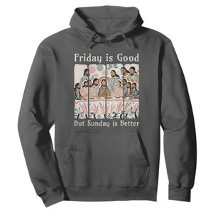 Friday is Good Sunday is Better Hoodie Christian Jesus Easter TS14 Dark Heather Print Your Wear
