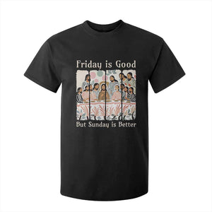 Friday is Good Sunday is Better T Shirt For Kid Christian Jesus Easter TS14 Black Print Your Wear