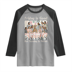 Friday is Good Sunday is Better Raglan Shirt Christian Jesus Easter TS14 Sport Gray Black Print Your Wear