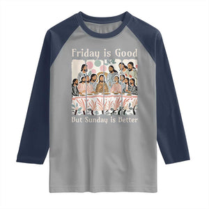 Friday is Good Sunday is Better Raglan Shirt Christian Jesus Easter TS14 Sport Gray Navy Print Your Wear