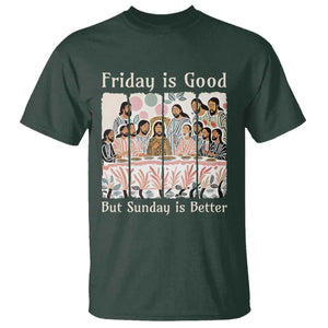 Friday is Good Sunday is Better T Shirt Christian Jesus Easter TS14 Dark Forest Green Print Your Wear