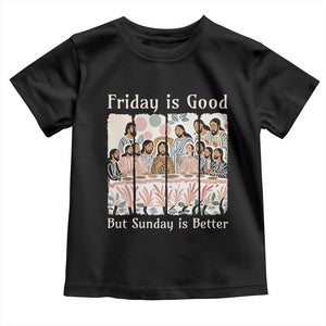 Friday is Good Sunday is Better Toddler T Shirt Christian Jesus Easter TS14 Black Print Your Wear