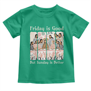Friday is Good Sunday is Better Toddler T Shirt Christian Jesus Easter TS14 Irish Green Print Your Wear