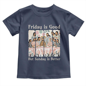 Friday is Good Sunday is Better Toddler T Shirt Christian Jesus Easter TS14 Navy Print Your Wear